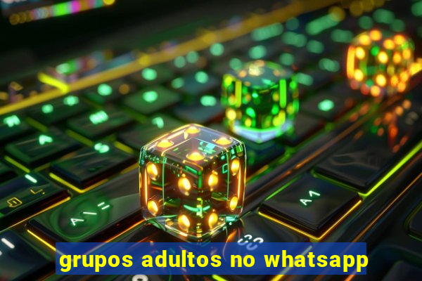 grupos adultos no whatsapp